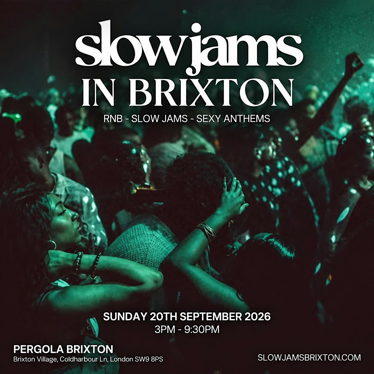 SLOW JAMS BRIXTON - Slow Jams & RnB Closing Day Party (FREE BEFORE 5PM)