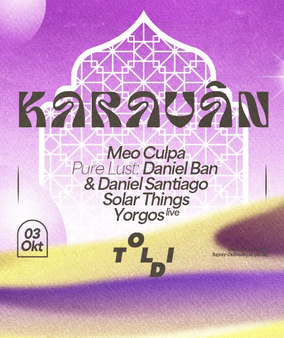 𖤓 Karaván 𖤓 Meo Culpa, Pure Lust: Daniel Ban & Daniel Santiago, Solar Things, Yorgos live