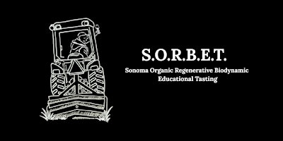 Sonoma Organic Regenerative Biodynamic Educational Tasting (SORBET)
