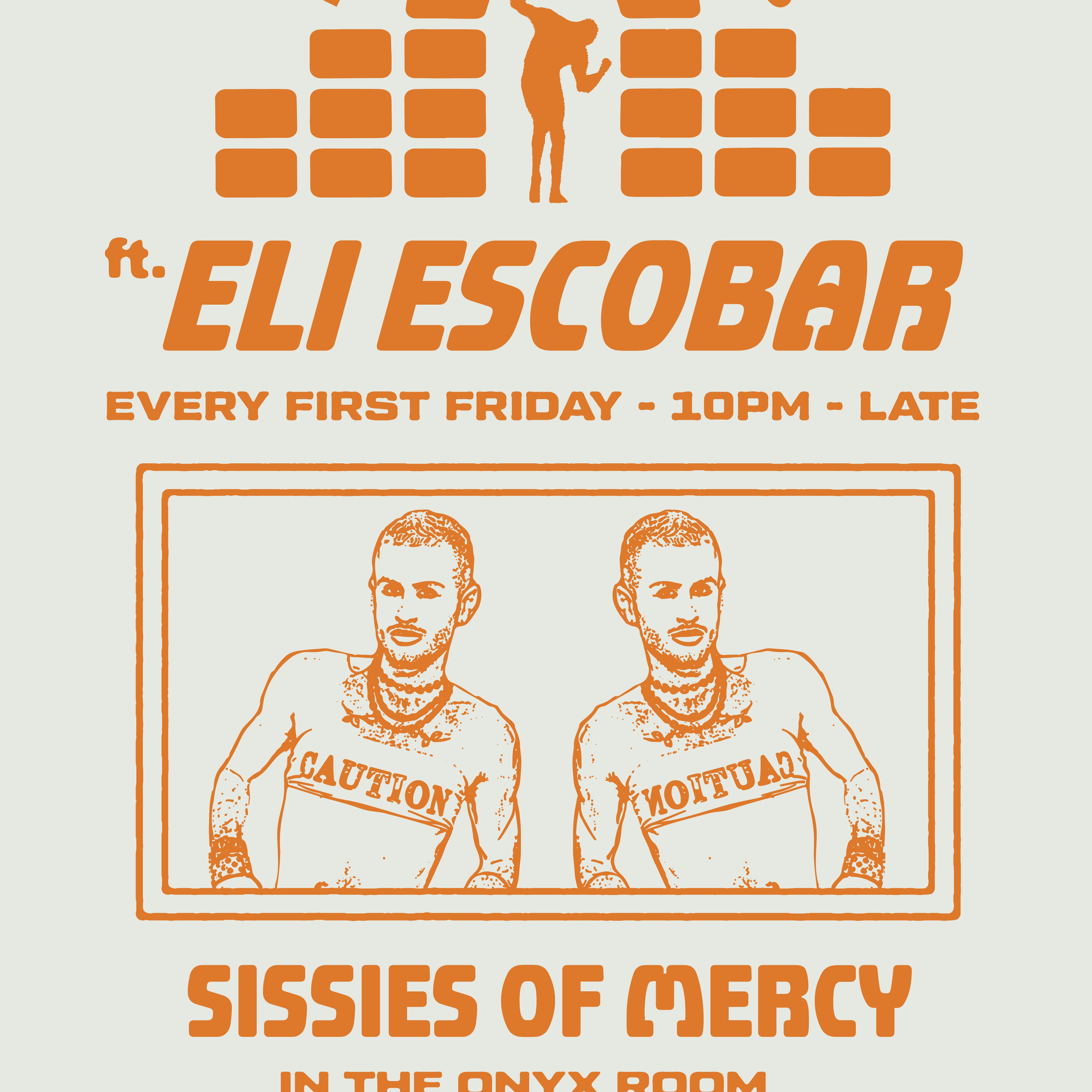 House of Grooves: Eli Escobar All Night + Sissies of Mercy