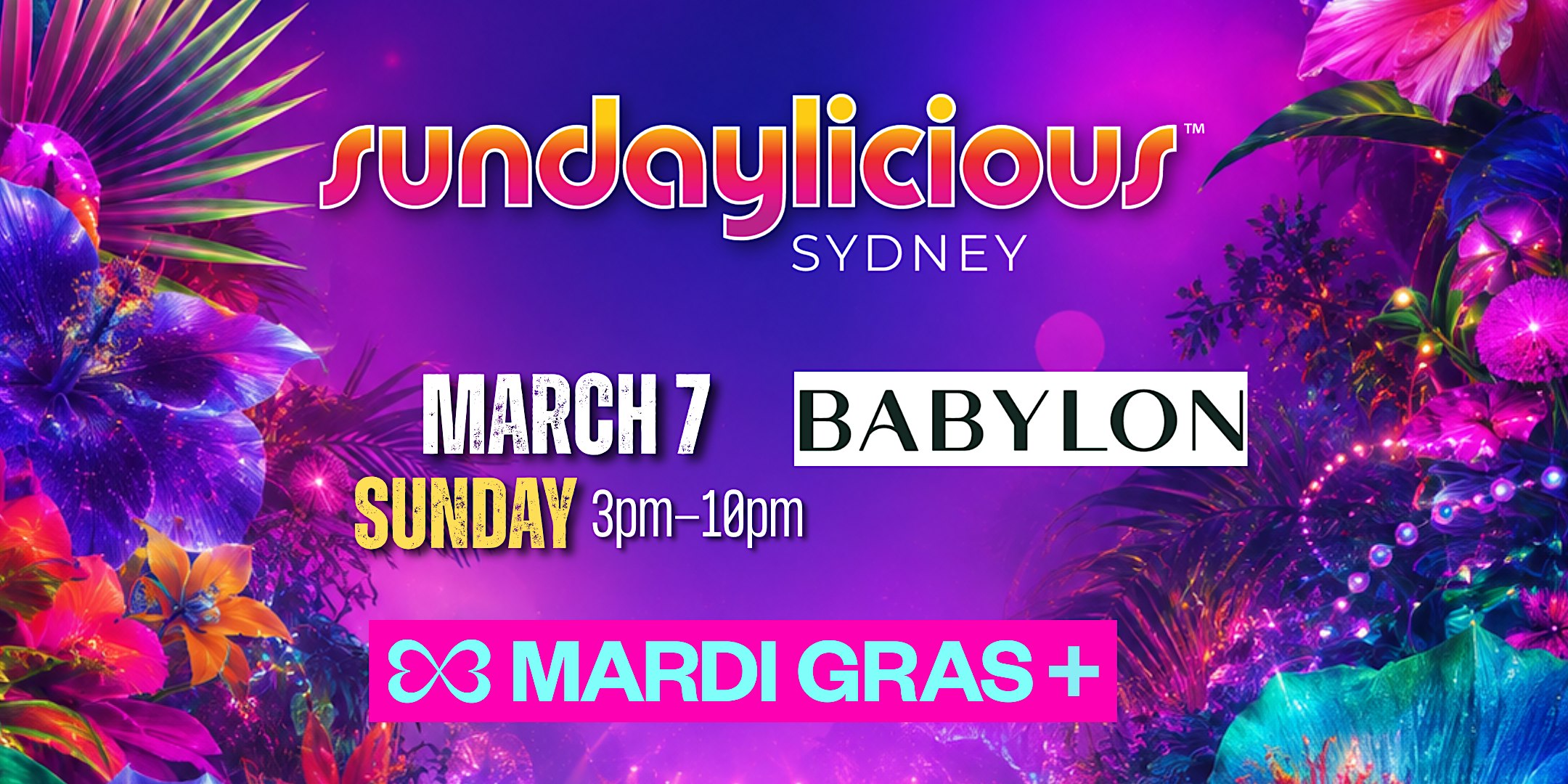 SUNDAYLICIOUS SYDNEY | MARDI GRAS  | MARCH 7 | 3pm-10pm | BABYLON