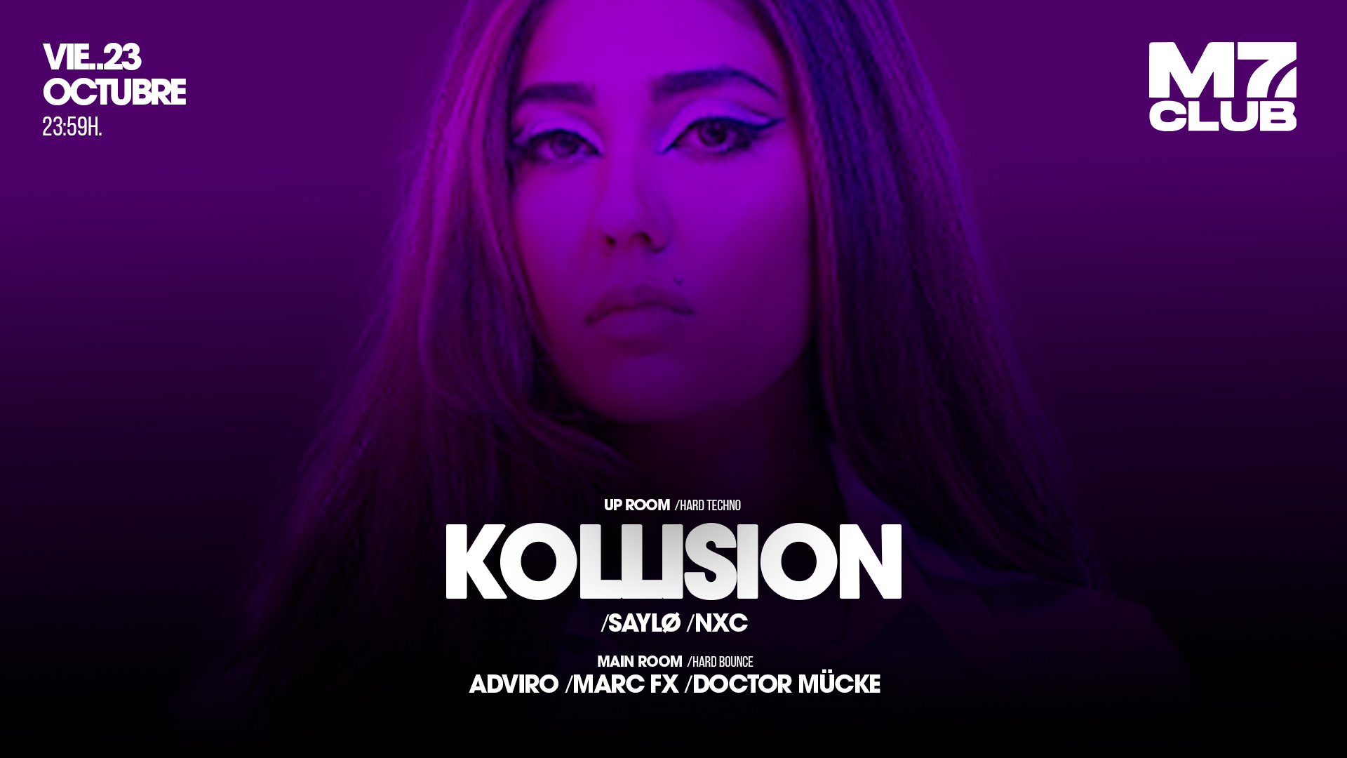M7 presenta [Up Room] Kollision, Saylø, Nxc [Main Room] Doctor Mücke, Adviro & Marc Fx