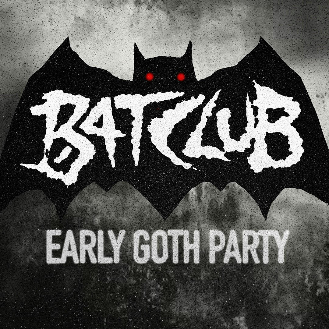 BAT CLUB (EARLY GOTH PARTY)