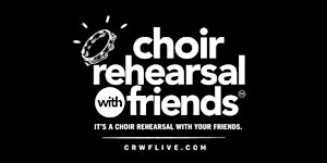 Choir Rehearsal with Friends - HOUSTON
