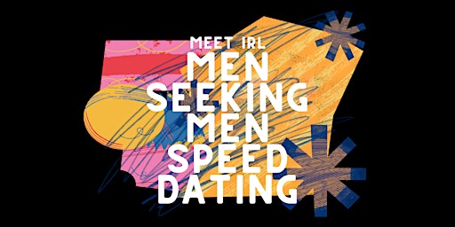 Meet IRL | Men Seeking Men Speed Dating | Ages 25+