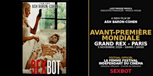 SEXBOT - AVANT-PREMIÈRE MONDIALE - WORLD PREMIERE - Le Grand Rex Paris - La
