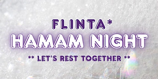 FLINTA Hamam nights ~ let's rest together