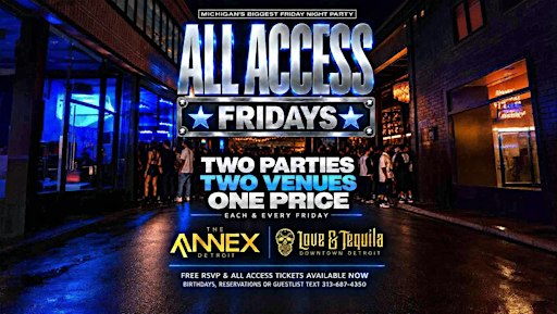 All ACCESS FRIDAYS 2 VENUES FOR 1 PRICE (LOVE & TEQUILA/ANNEX)