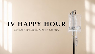 IV HAPPY HOUR: October Spotlight-Ozone Therapy