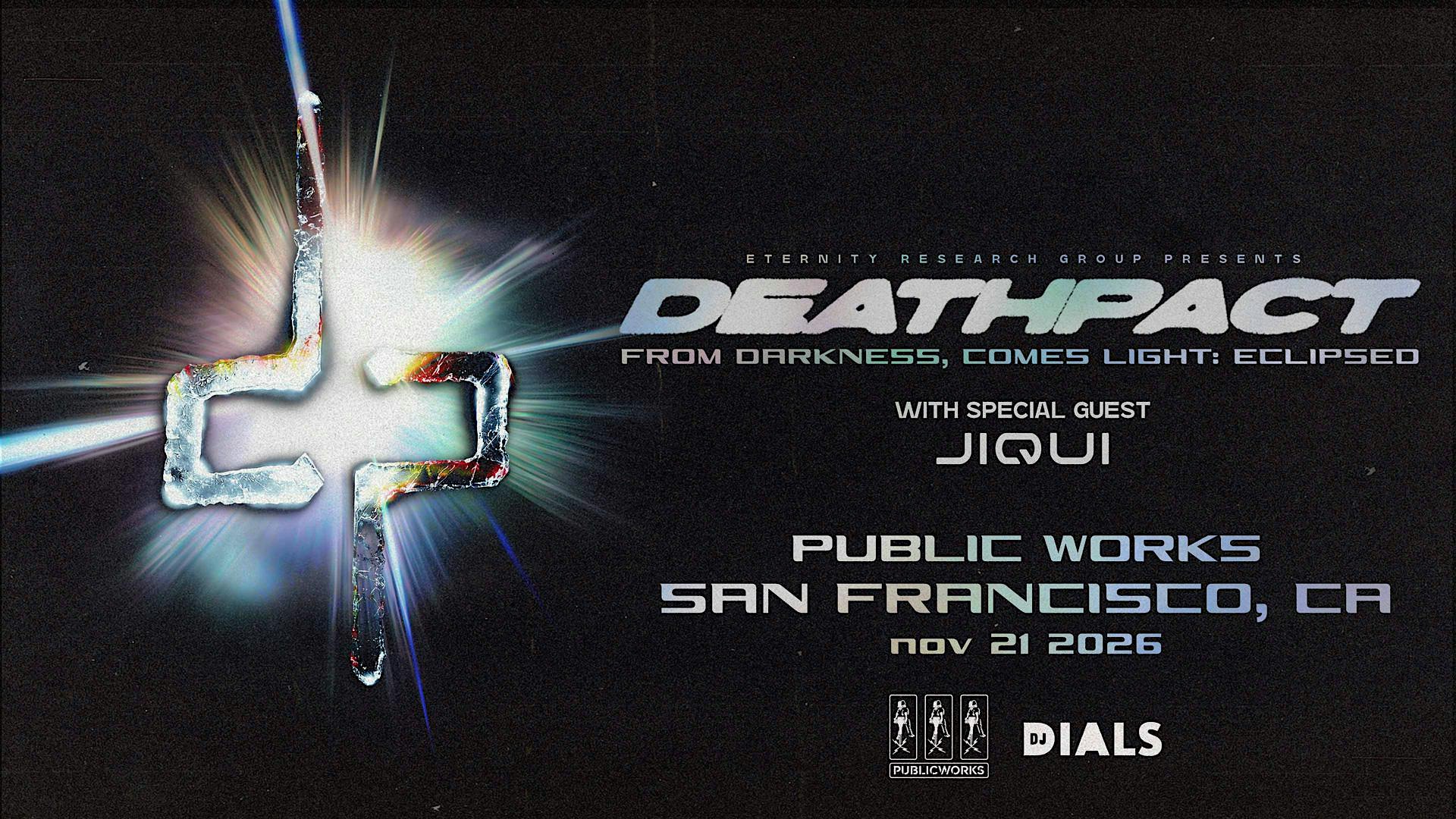 DEATHPACT: From Darkness, Comes Light: Eclipsed presented by PW & DJ Dials