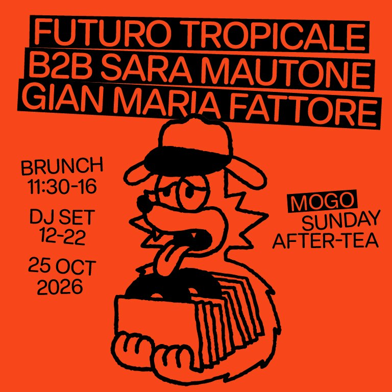 Sunday After-Tea w/ Futuro Tropicale B2B Sara Mautone, Gian Maria Fattore