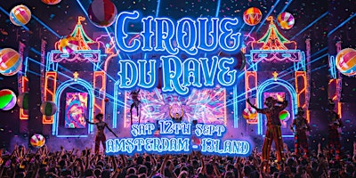 Cirque Du Rave Is Coming To Amsterdam!