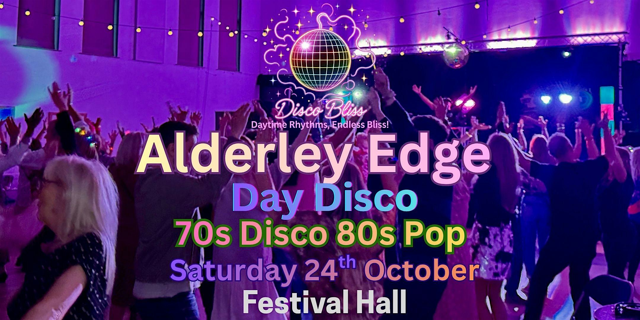 Disco Bliss -70s 80s Day Party - Alderley Edge- Saturday 24th October