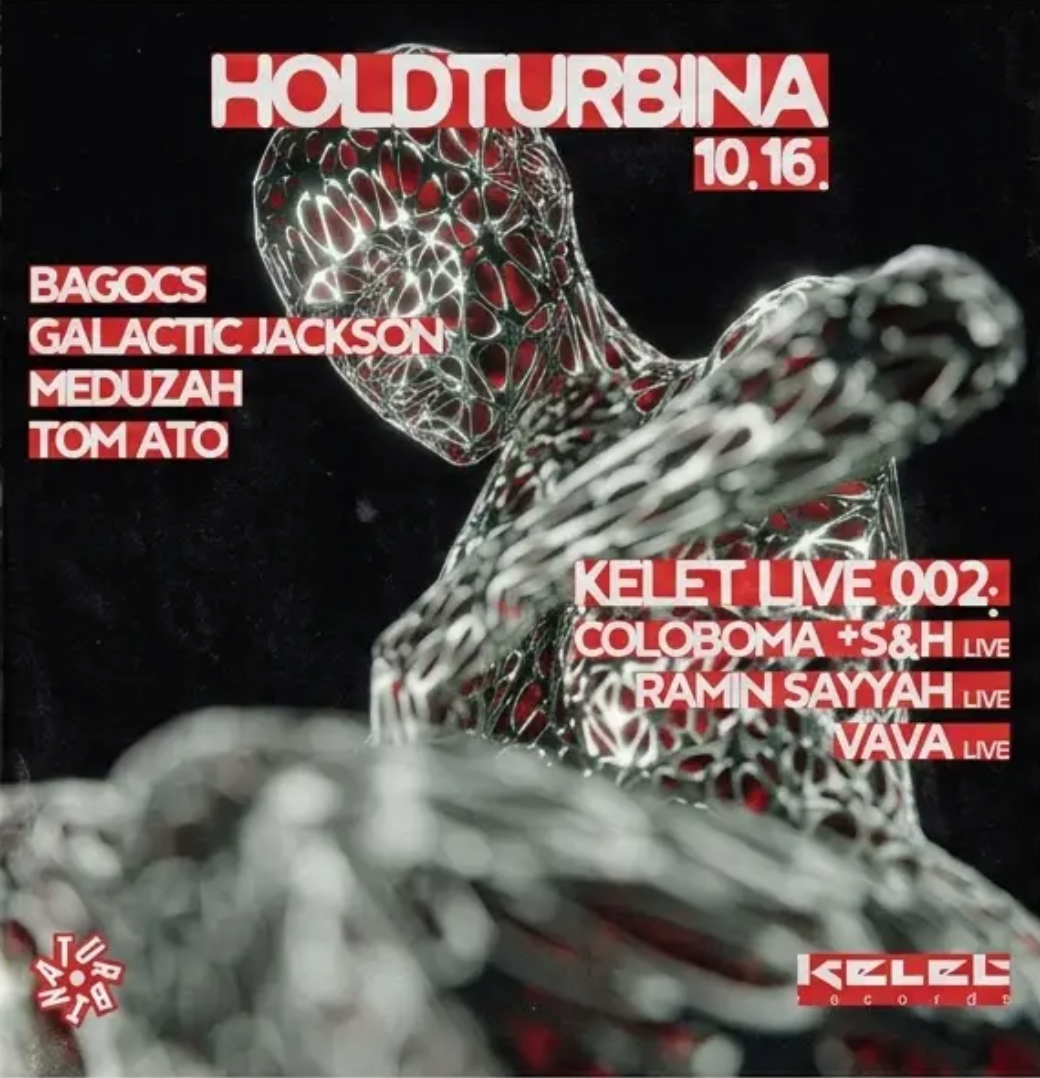 HOLDTURBINA W/ MEDUZAH, GALACTIC JACKSON, TOM ATO, BAGOCS, + KELET LIVE