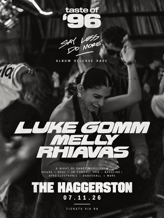 Taste of '96 presents: SAY LESS DO MORE Rave with Luke Gomm, Rhiavas & Melly