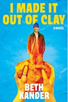 Not Your Bubbe Book Club Discussion of I Made It Out of Clay by Beth Kander