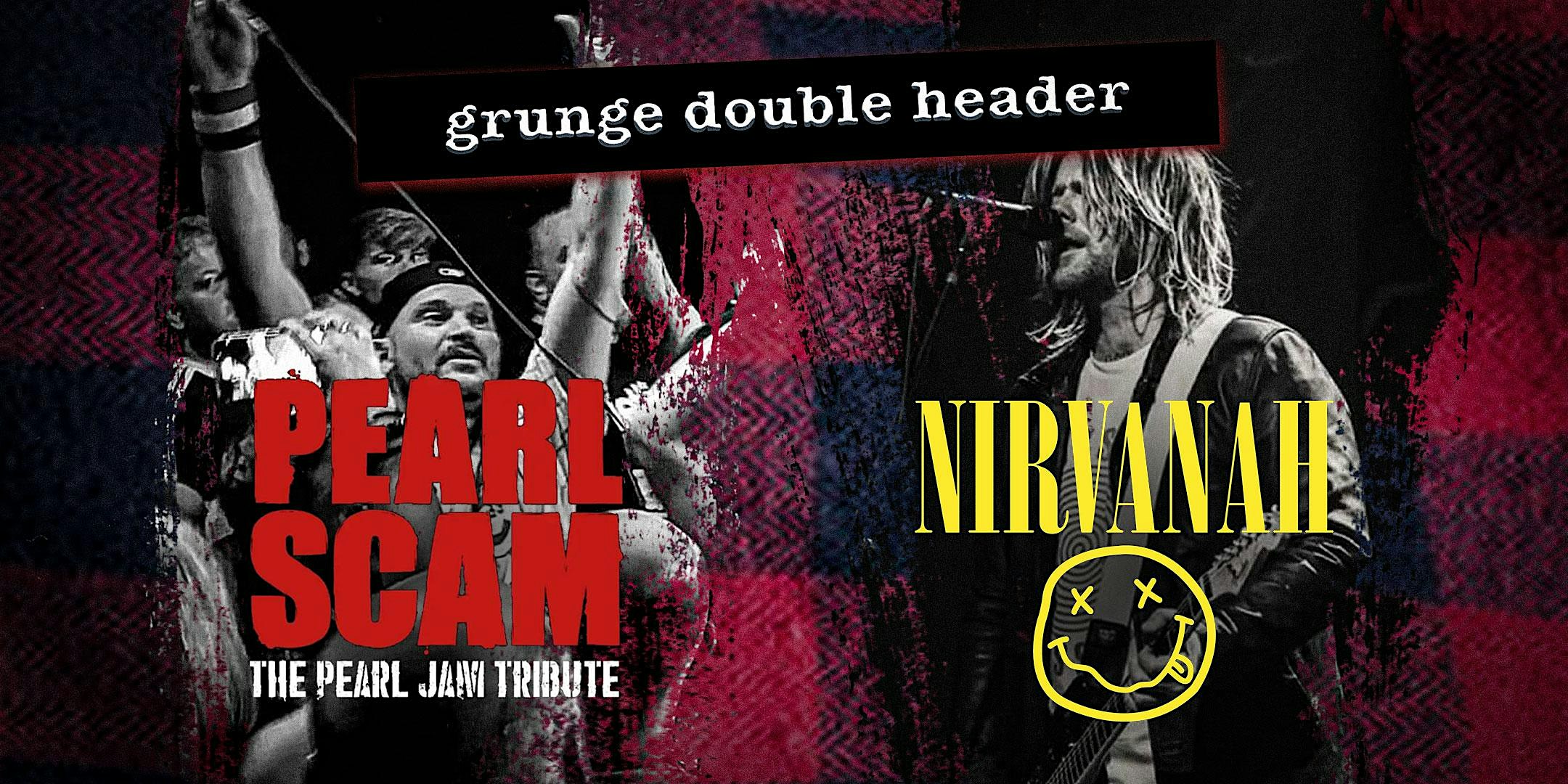 Pearl Scam & Nirvanah - Grunge Double Header