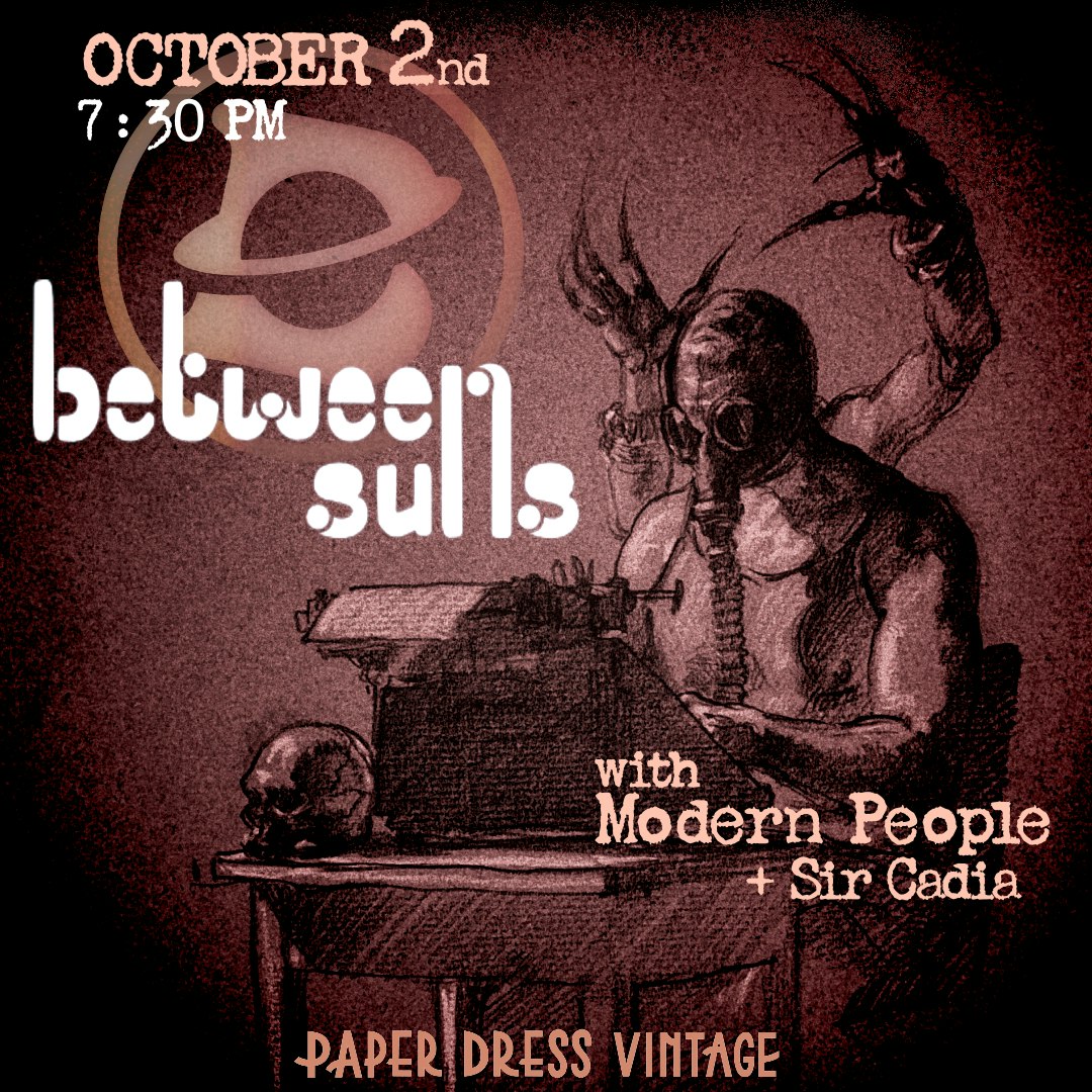 Between Suns (Single Launch) + Modern People + Sir Cadia