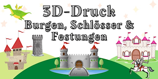 FabLabKids: 3D-Druck - Burgen, Schlösser und Festungen (8-14 Jahre)