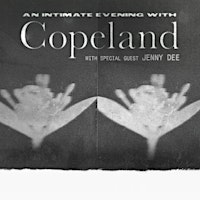 An Intimate Evening with COPELAND with special guest Jenny Dee