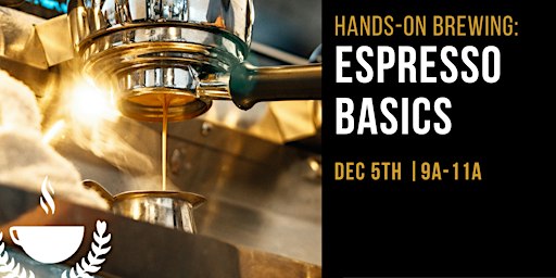 Hands-on Brewing: Espresso Basics