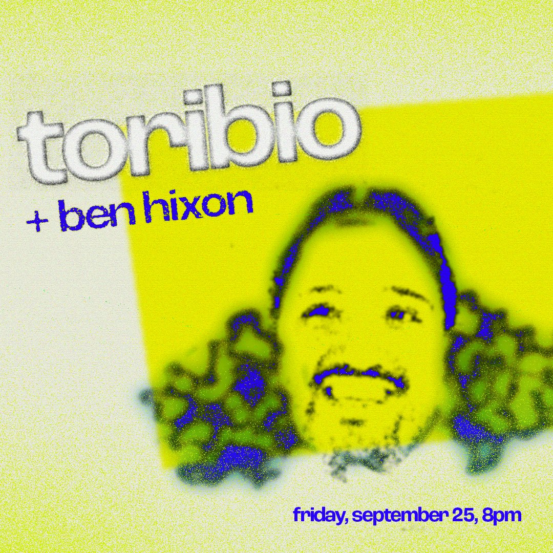 TORIBIO + BEN HIXON