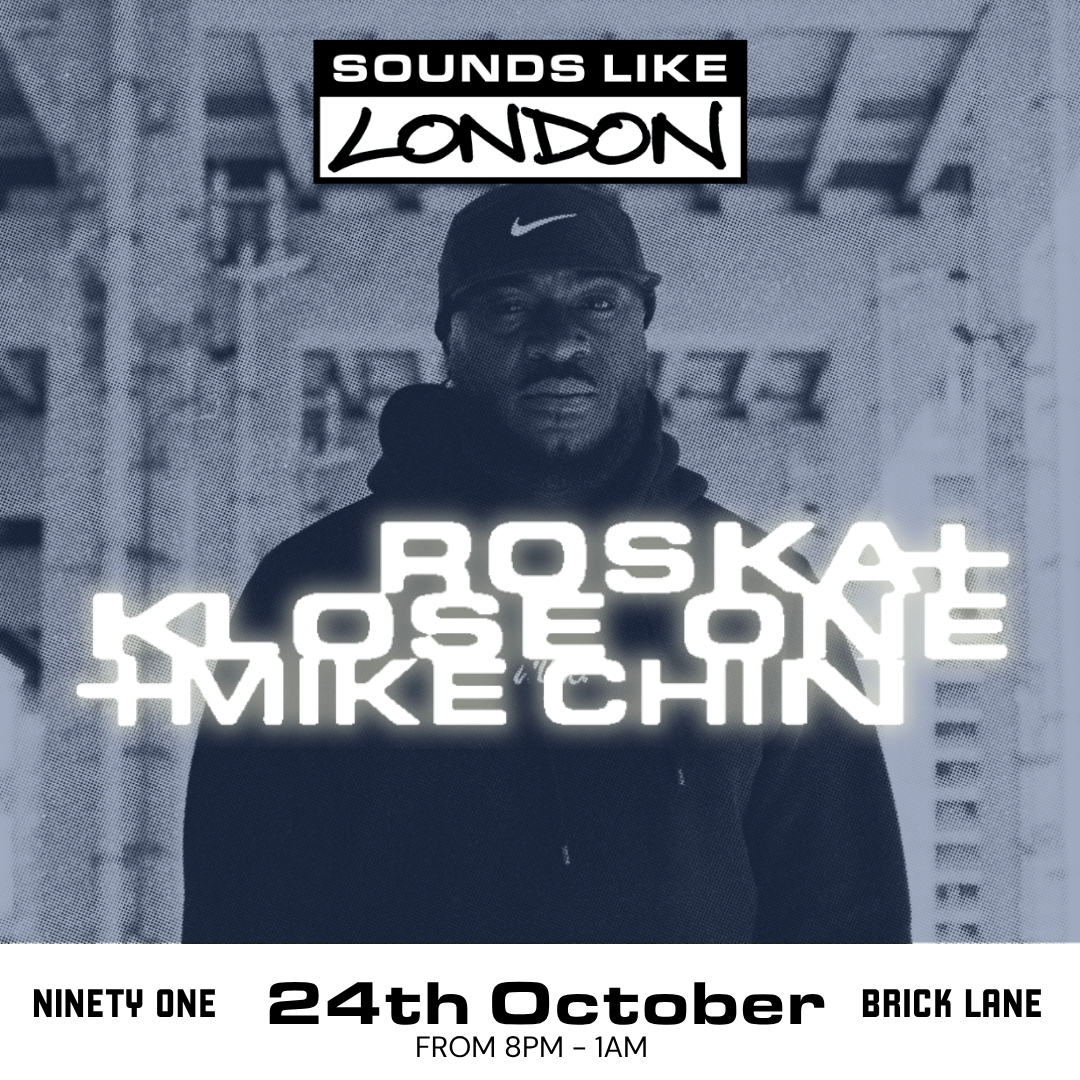 Sounds Like London: Roska, Klose One + Mike Chin