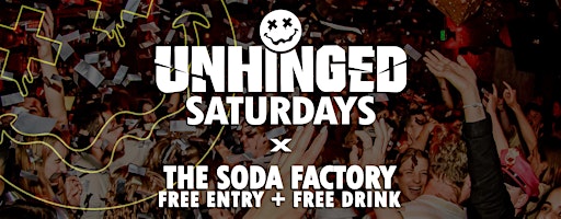 [UNHINGED] Saturdays @ The Soda Factory // Free Entry + Free Drink