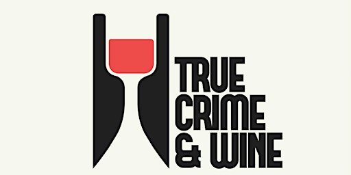 True Crime and Wine: The Eyeball Killer Hosted by Bigsby's Folly Winery