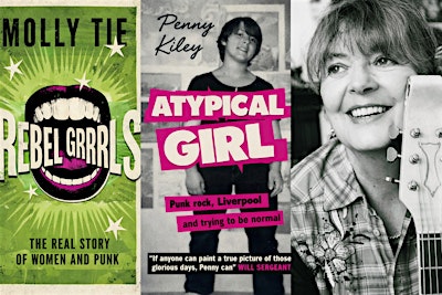 ATYPICAL GRRRLS: Women & Punk: Molly Tie, Penny Kiley, Helen McCookerybook