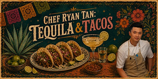 Chef Ryan Tan: Tequila & Tacos
