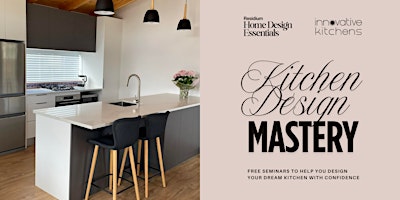 Kitchen Design Mastery - A Free Design Seminar with Innovative Kitchens
