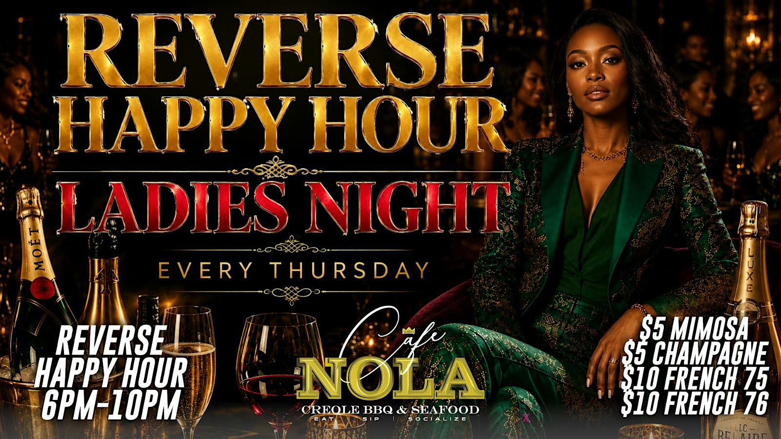 LADIES NIGHT REVERSE HAPPY HOUR 6PM EVERY THURSDAY AT CAFE NOLA