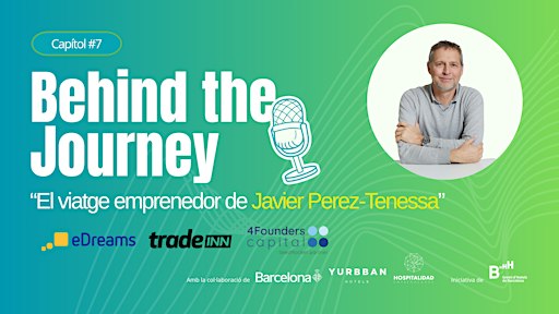 Behind the Journey: Javier Perez-Tenessa fundador de eDreams