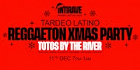 TARDEO LATINO: Reggaeton Xmas Party at TOTOS by the River