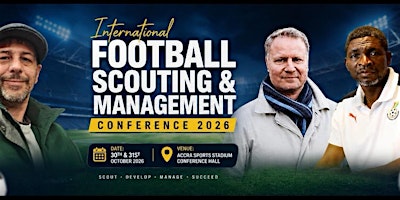 INTERNATIONAL FOOTBALL SCOUTING AND MANAGEMENT CONFERENCE "26  ACCRA  GHANA