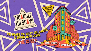 Triangle Tuesdays - 3 Venues - 1000 + Students - 1 Ticket