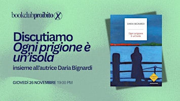 Bookclub Proibito: Ogni Prigione È Un'Isola con l'autrice Daria Bignardi