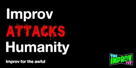 Improv Attacks Humanity - Improv Comedy Inspired by Cards Against Humanity