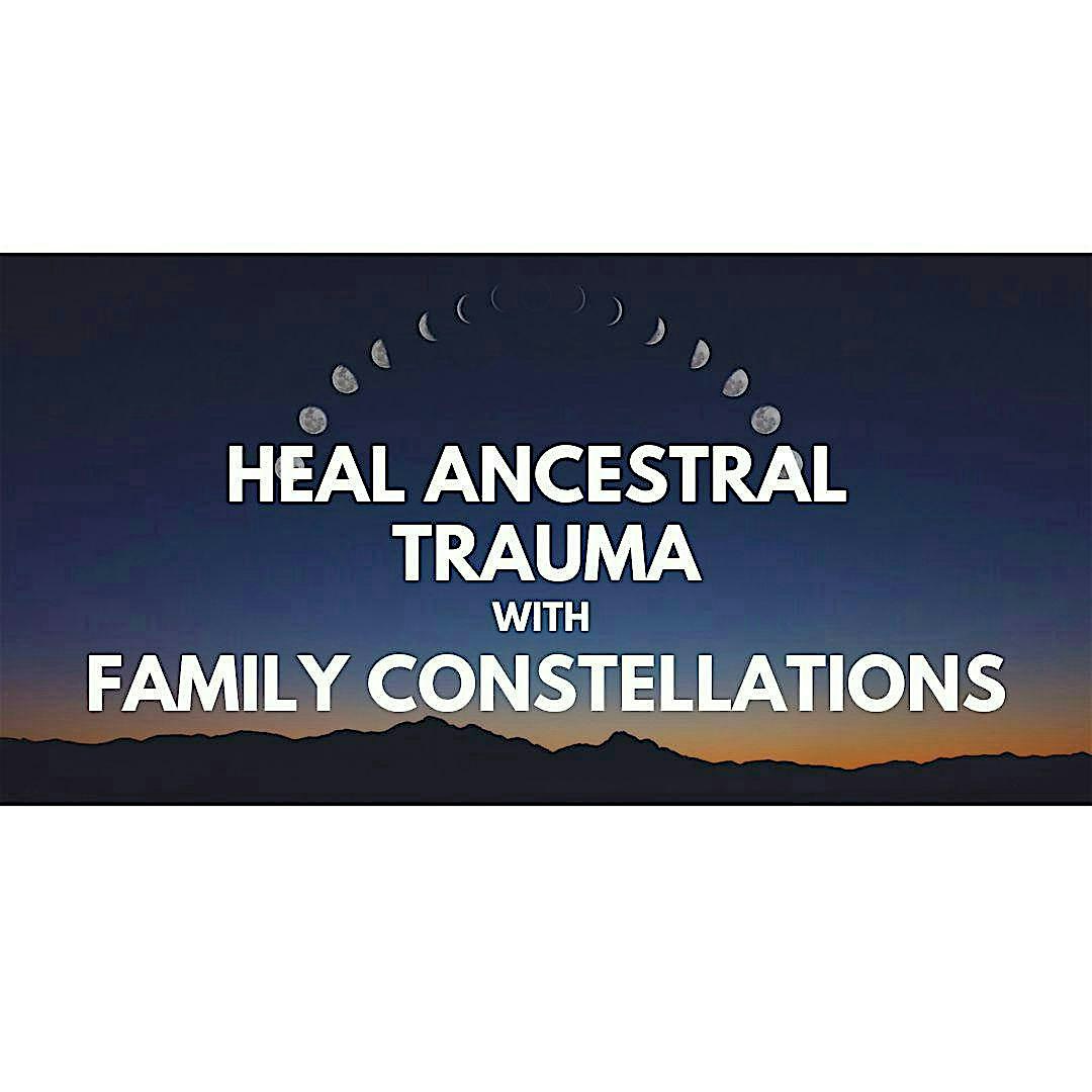 Heal Ancestral Trauma with Family Constellations - Women's Circle