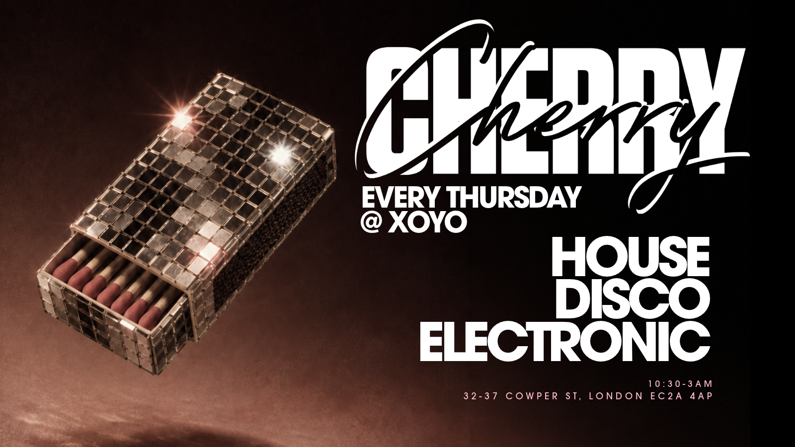 Cherry - House & Disco - XOYO