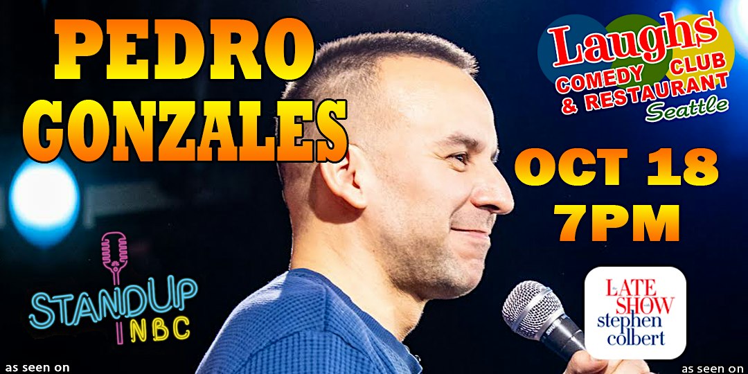 Comedy show: Pedro Gonzalez Sunday Oct. 18th at 7pm  Laughs Comedy
