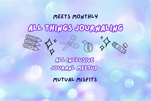 All Things Journaling: Monthly Meeting