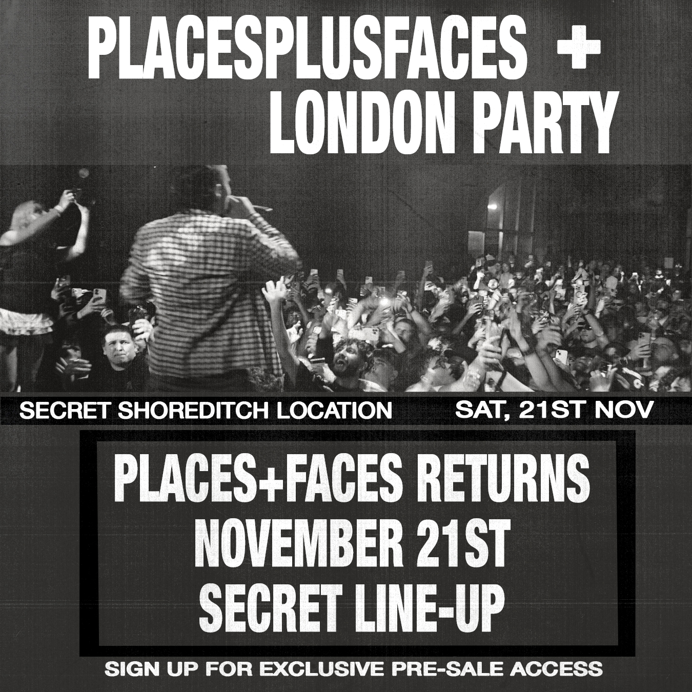 Places + Faces — London Party (+ a Secret Line-Up in a Secret Shoreditch Location)