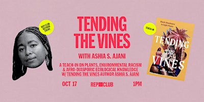 TEACH-IN: Tending The Vines: Black Abundance in Eight Plants w/ Ashia Ajani