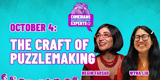 Comedians Interview Experts: Puzzles with Negin Farsad and Wyna Liu
