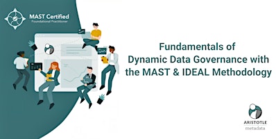 Fundamentals of Dynamic Data Governance with the MAST & IDEAL Methodology