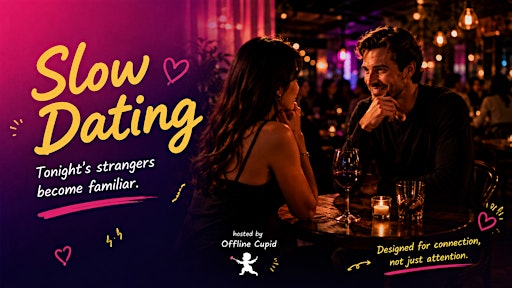 Smart Matching Slow dating 3.0 | 25-40yrs | Singles Saturday | City