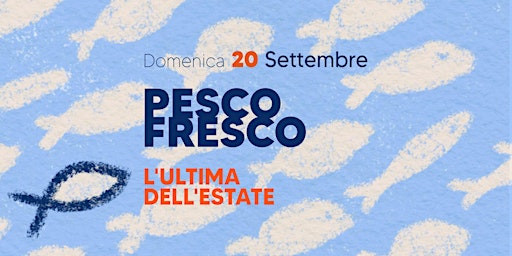 PESCO FRESCO , L'ultima dell'estate.