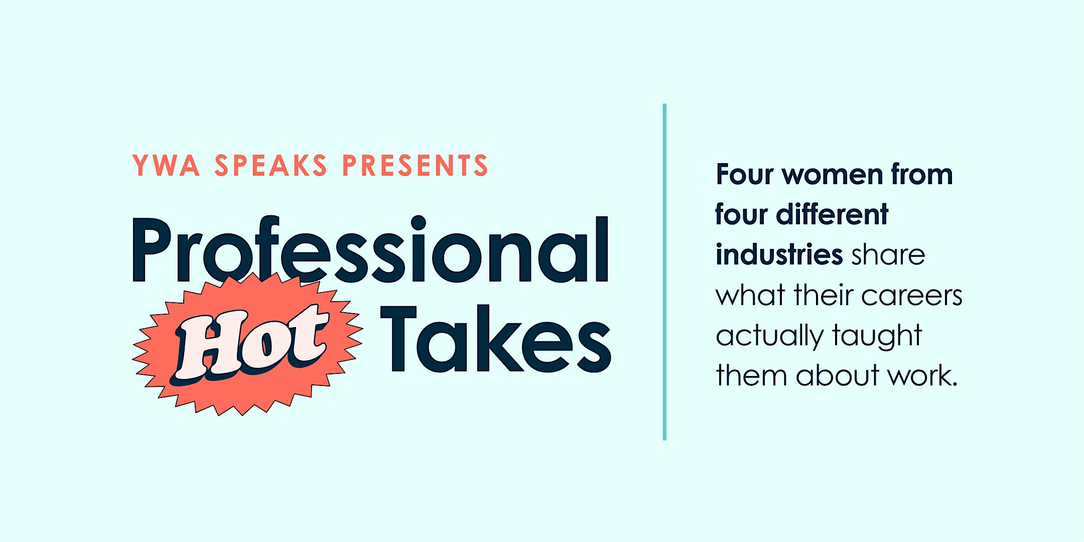 Professional Hot Takes: Career Talks + Networking | A YWA Speaks Evening